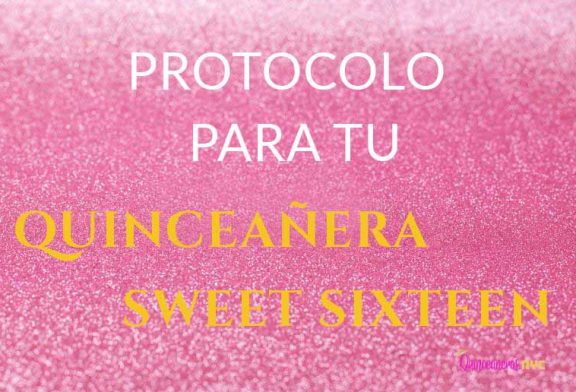 Protocolo para tu fiesta de Quinceanera * Sweet Sxiteen